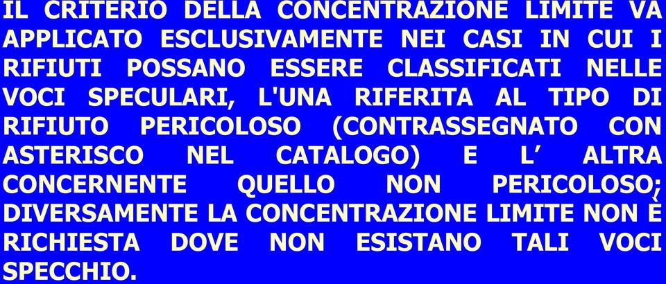 PERICOLOSO (CONTRASSEGNATO CON ASTERISCO NEL CATALOGO) E L ALTRA CONCERNENTE QUELLO NON