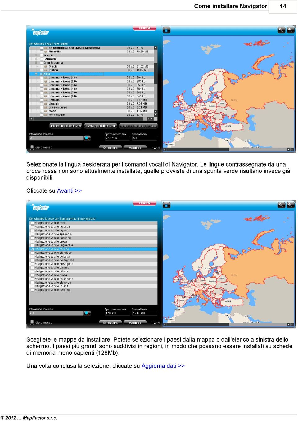 disponibili. Cliccate su Avanti >> Scegliete le mappe da installare.