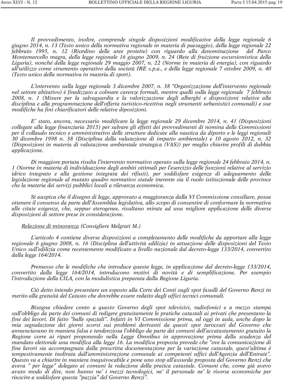 12 (Riordino delle aree protette) con riguardo alla denominazione del Parco Montemarcello magra, della legge regionale 16 giugno 2009, n.
