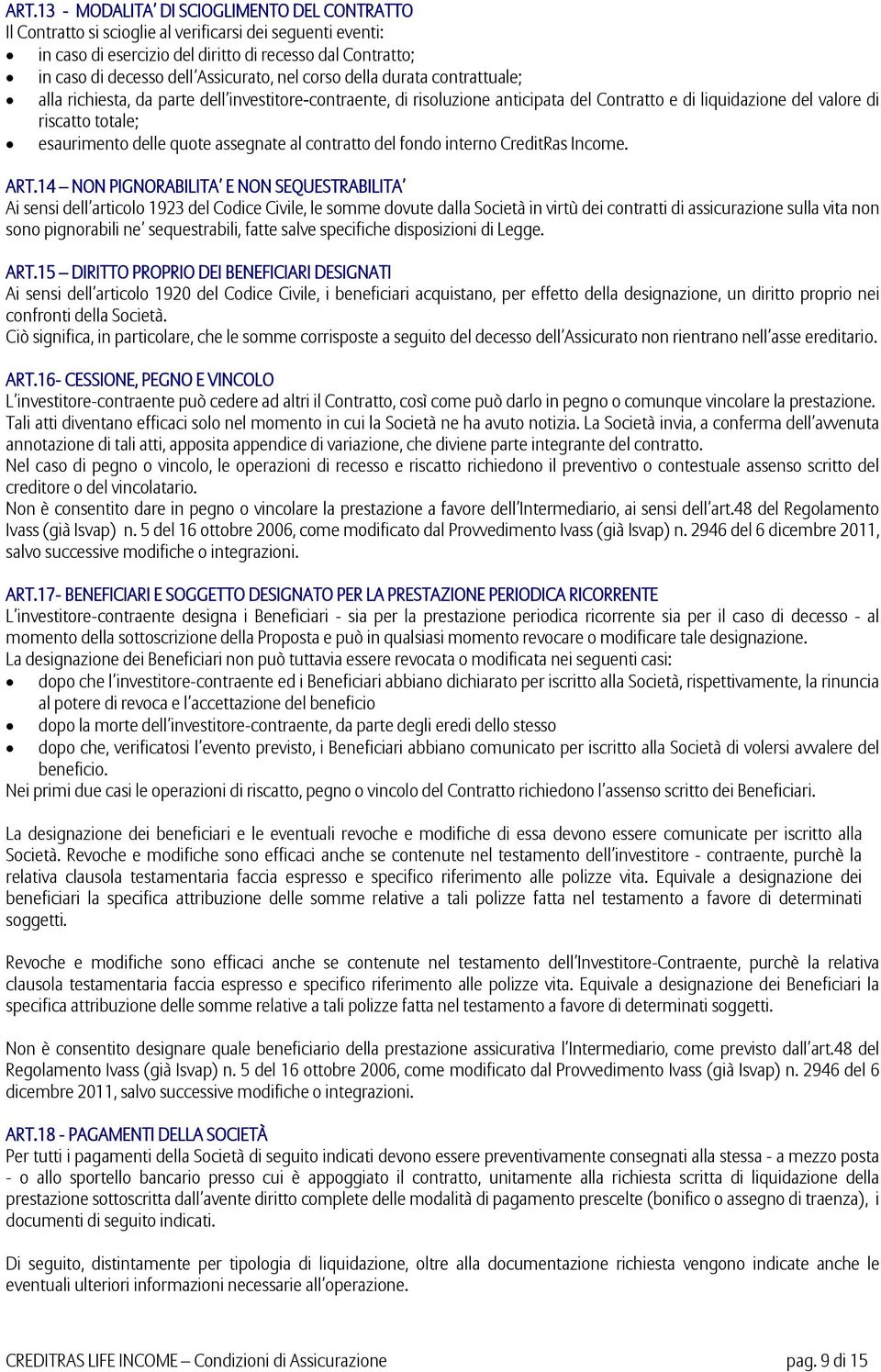 esaurimento delle quote assegnate al contratto del fondo interno CreditRas Income. ART.