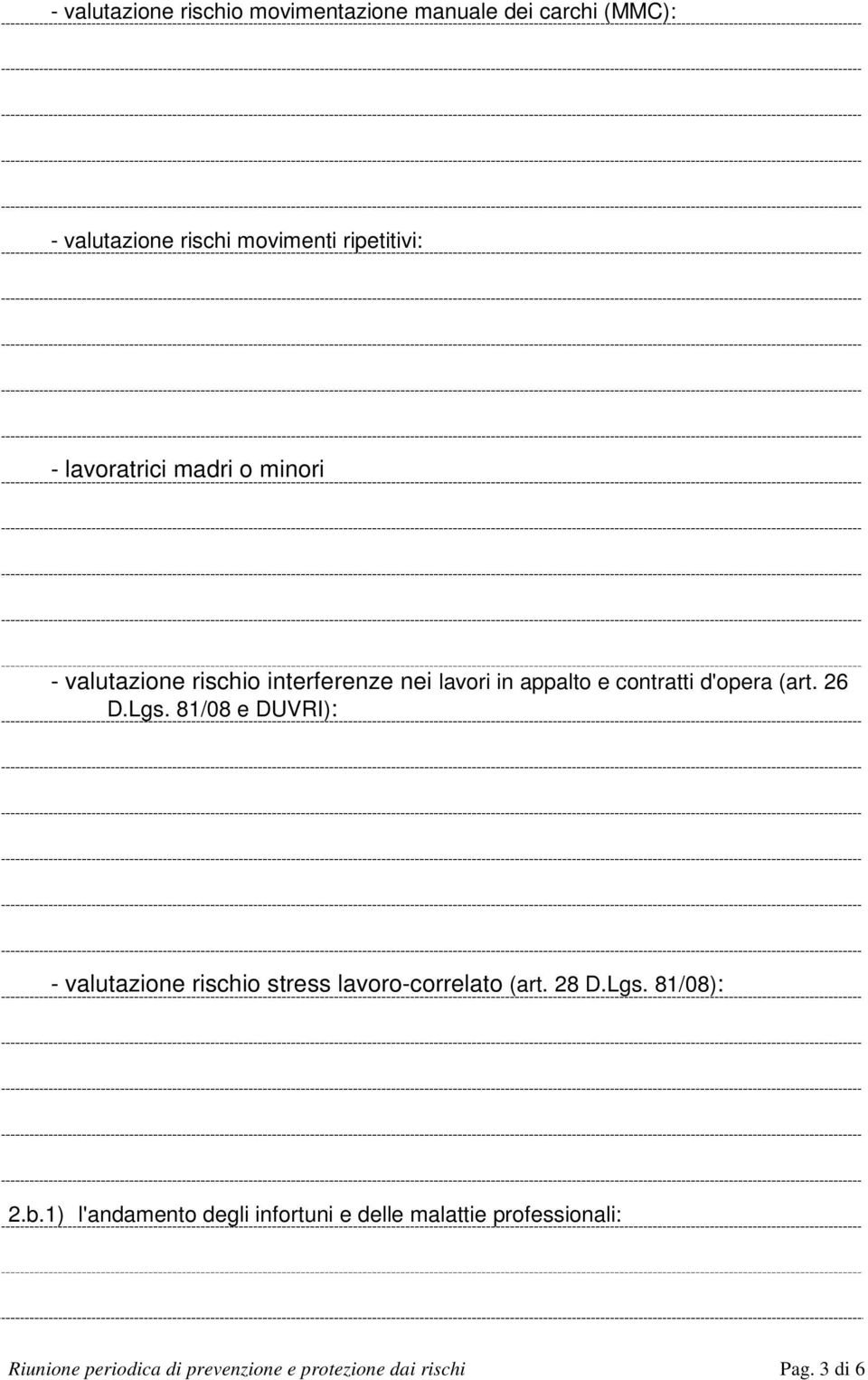 26 D.Lgs. 81/08 e DUVRI): - valutazione rischio stress lavoro-correlato (art. 28 D.Lgs. 81/08): 2.b.