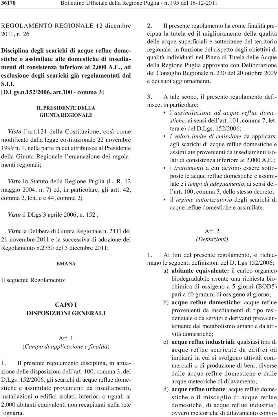 Lgs.n.152/2006, art.100 - comma 3] IL PRESIDENTE DELLA GIUNTA REGIONALE Visto l art.121 della Costituzione, così come modificato dalla legge costituzionale 22 novembre 1999 n.