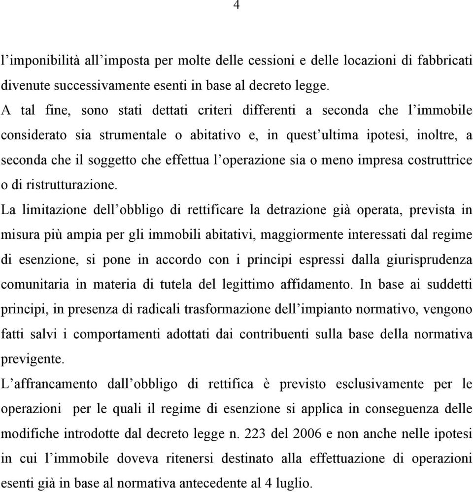 operazione sia o meno impresa costruttrice o di ristrutturazione.