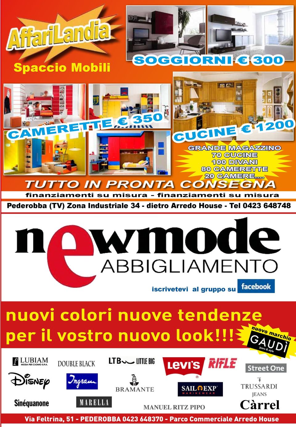 .. TUTTO IN PRONTA CONSEGNA finanziamenti su misura - finanziamenti su misura Pederobba (TV) Zona Industriale