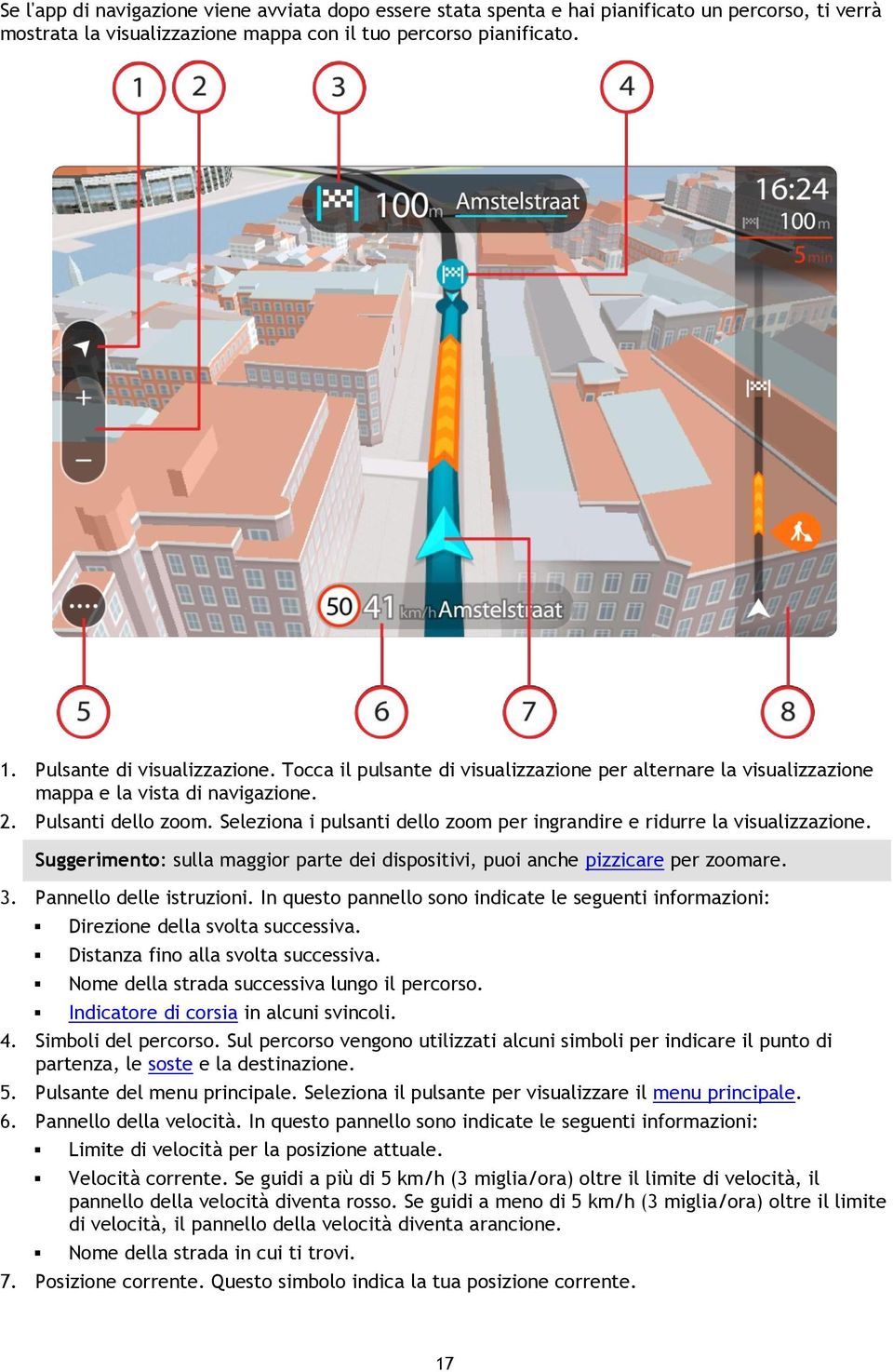 Seleziona i pulsanti dello zoom per ingrandire e ridurre la visualizzazione. Suggerimento: sulla maggior parte dei dispositivi, puoi anche pizzicare per zoomare. 3. Pannello delle istruzioni.