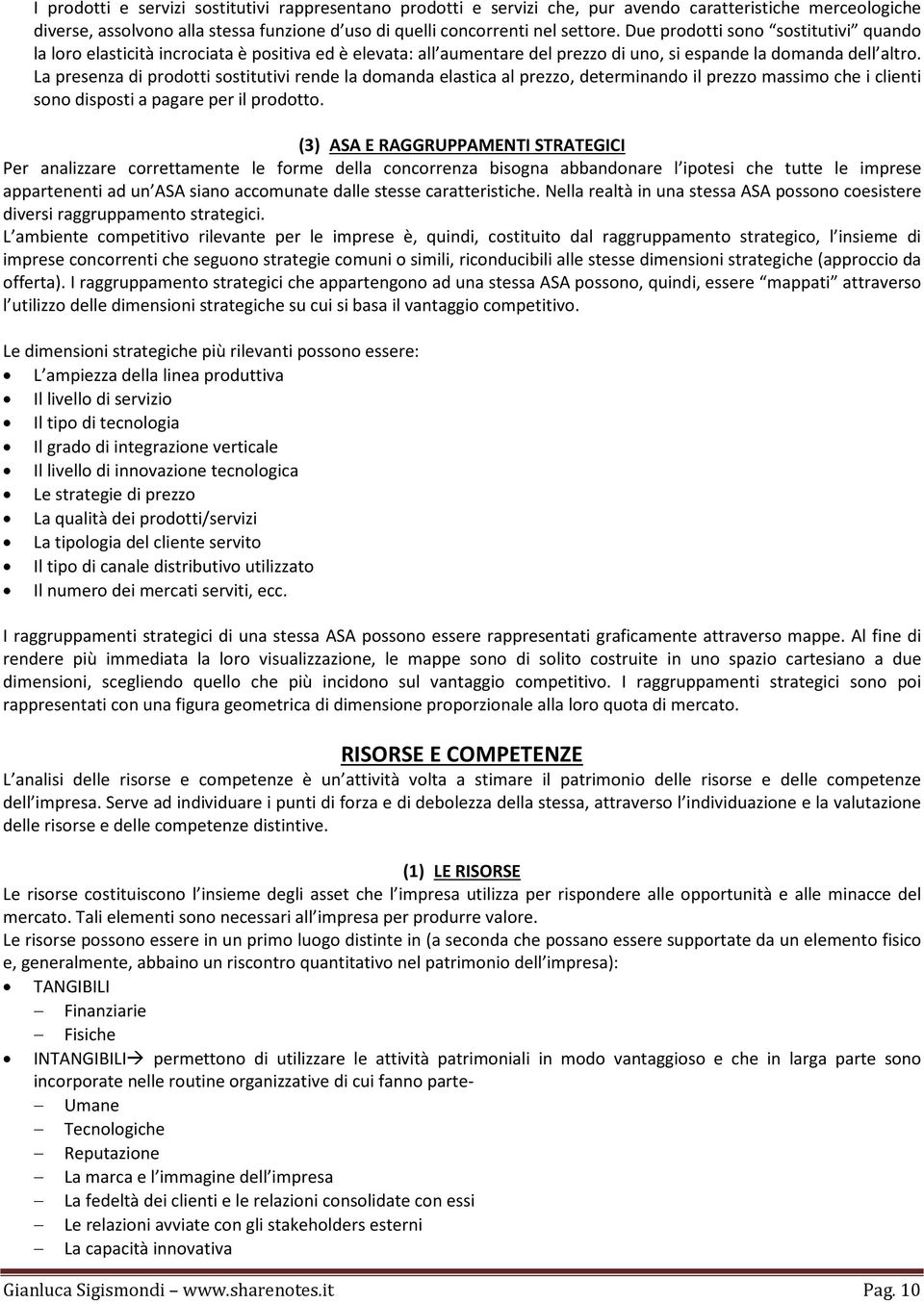 La presenza di prodotti sostitutivi rende la domanda elastica al prezzo, determinando il prezzo massimo che i clienti sono disposti a pagare per il prodotto.