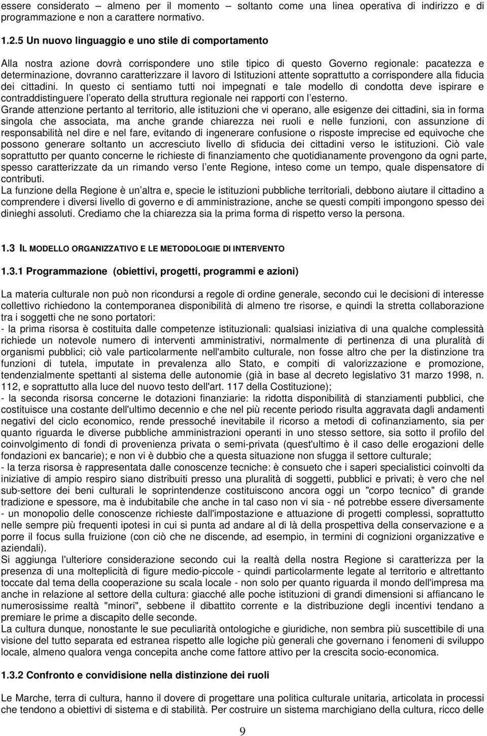 di Istituzioni attente soprattutto a corrispondere alla fiducia dei cittadini.