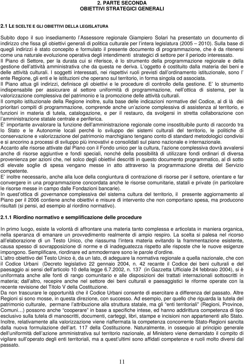 politica culturale per l intera legislatura (2005 2010).