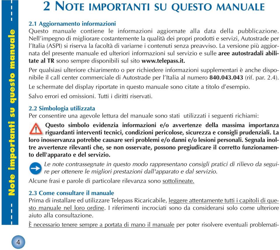 La versione più aggiornata del presente manuale ed ulteriori informazioni sul servizio e sulle aree autostradali abilita