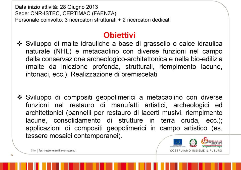 riempimento lacune, intonaci, ecc.).