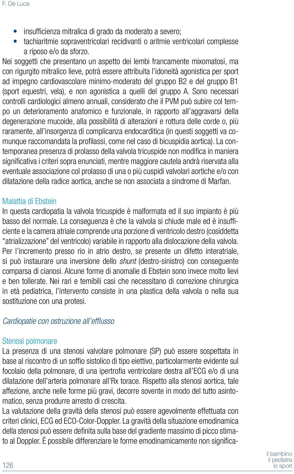 minimo-moderato del gruppo B2 e del gruppo B1 (sport equestri, vela), e non agonistica a quelli del gruppo A.