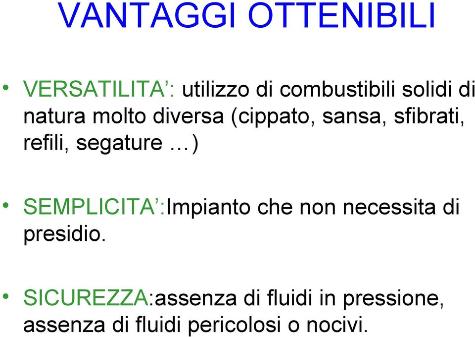 segature ) SEMPLICITA :Impianto che non necessita di presidio.