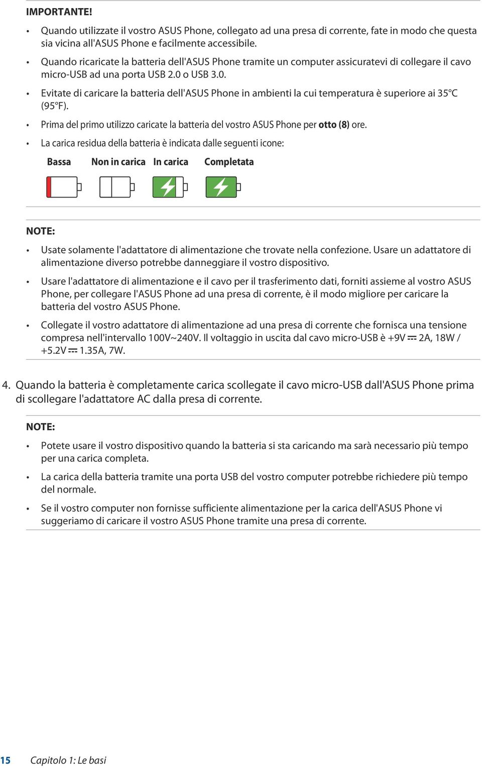 o USB 3.0. Evitate di caricare la batteria dell'asus Phone in ambienti la cui temperatura è superiore ai 35 C (95 F).