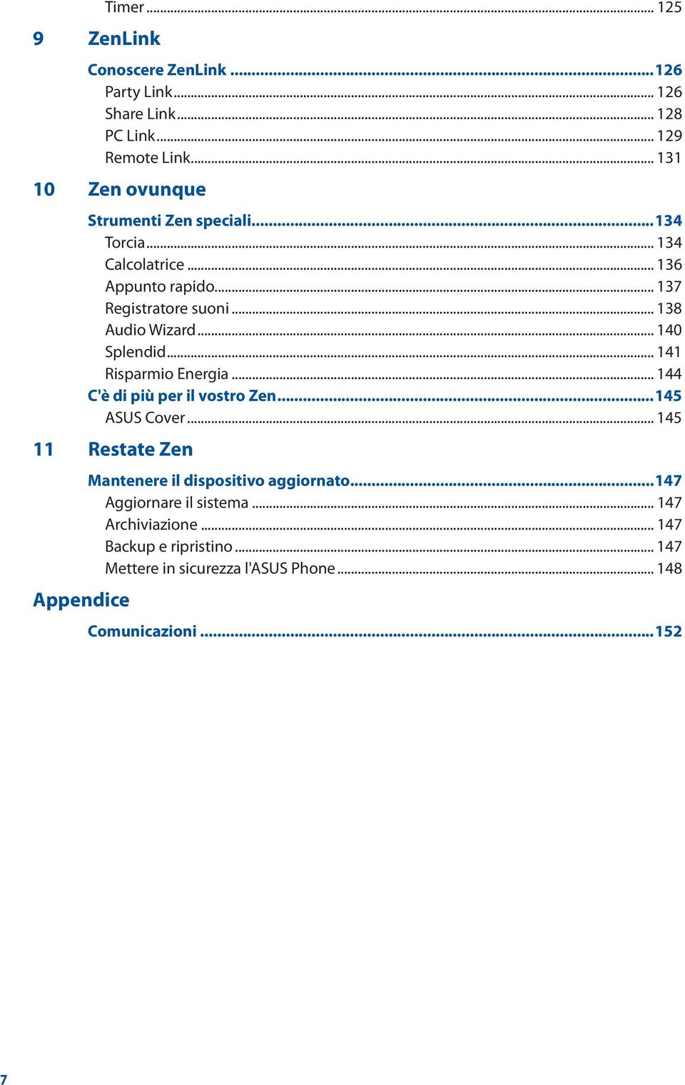 .. 138 Audio Wizard... 140 Splendid... 141 Risparmio Energia... 144 C'è di più per il vostro Zen...145 ASUS Cover.