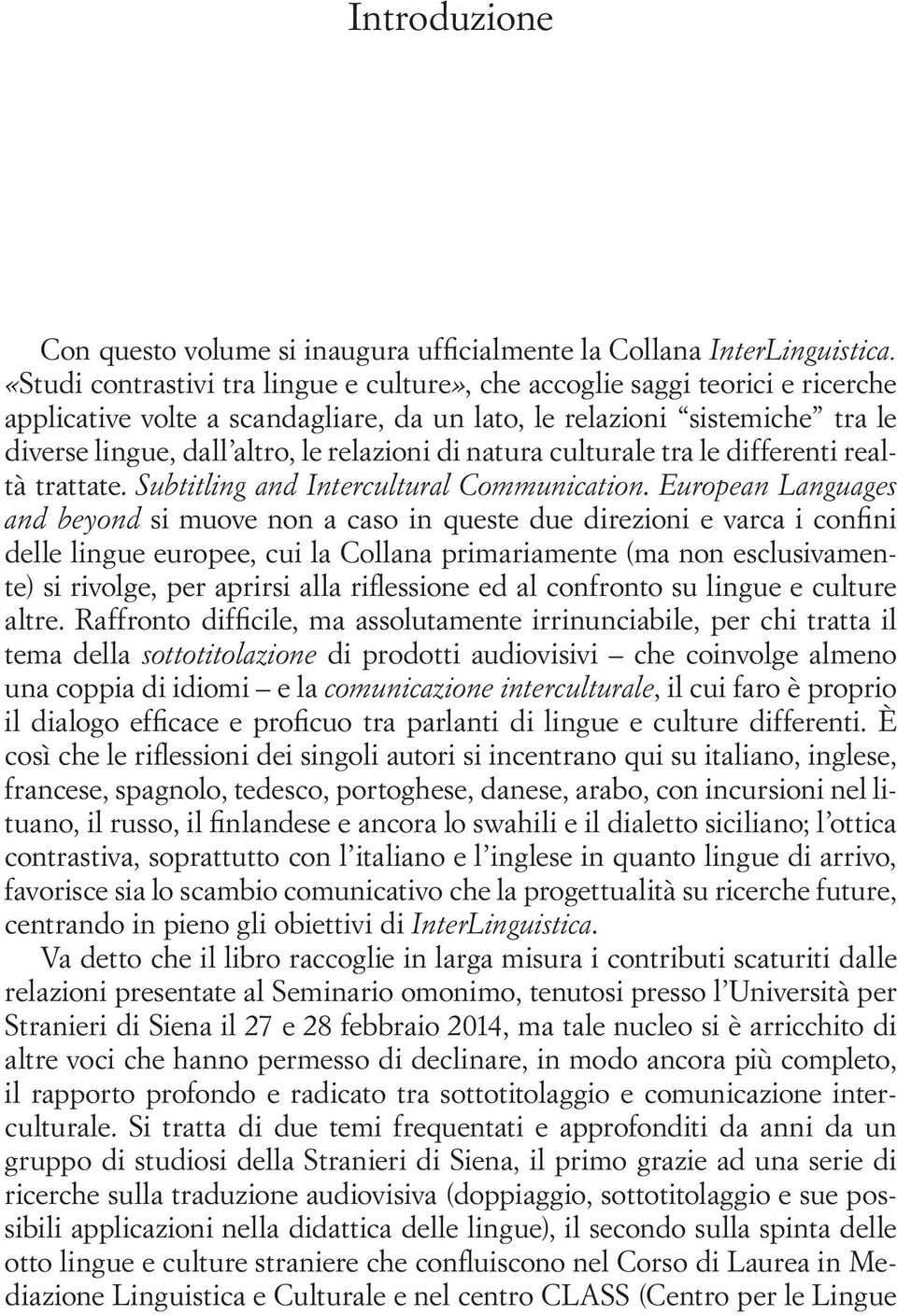 di natura culturale tra le differenti realtà trattate. Subtitling and Intercultural Communication.