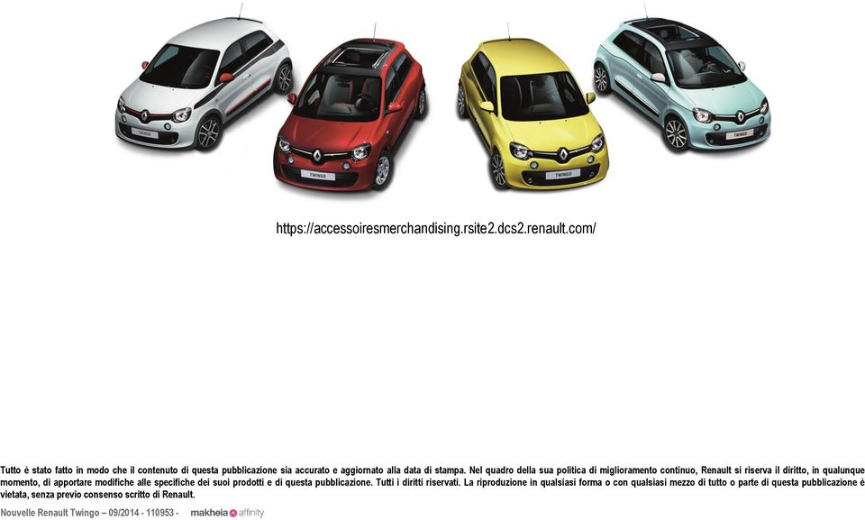 Nel quadro della sua politica di miglioramento continuo, Renault si riserva il diritto, in qualunque momento, di apportare modifiche alle