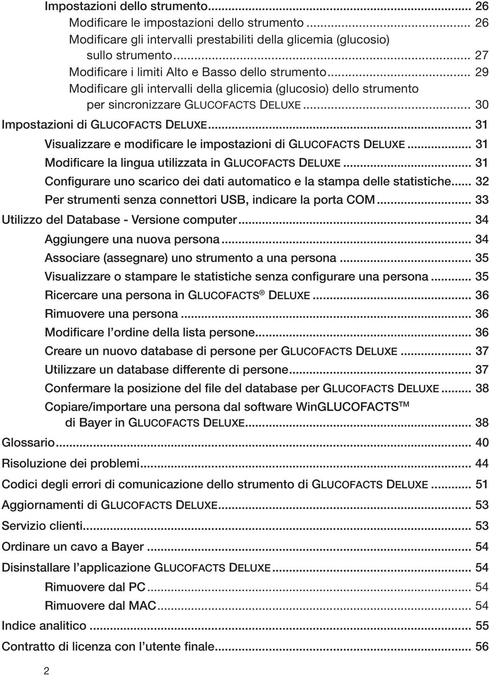 .. 30 Impostazioni di GLUCOFACTS DELUXE... 31 Visualizzare e modificare le impostazioni di GLUCOFACTS DELUXE... 31 Modificare la lingua utilizzata in GLUCOFACTS DELUXE.