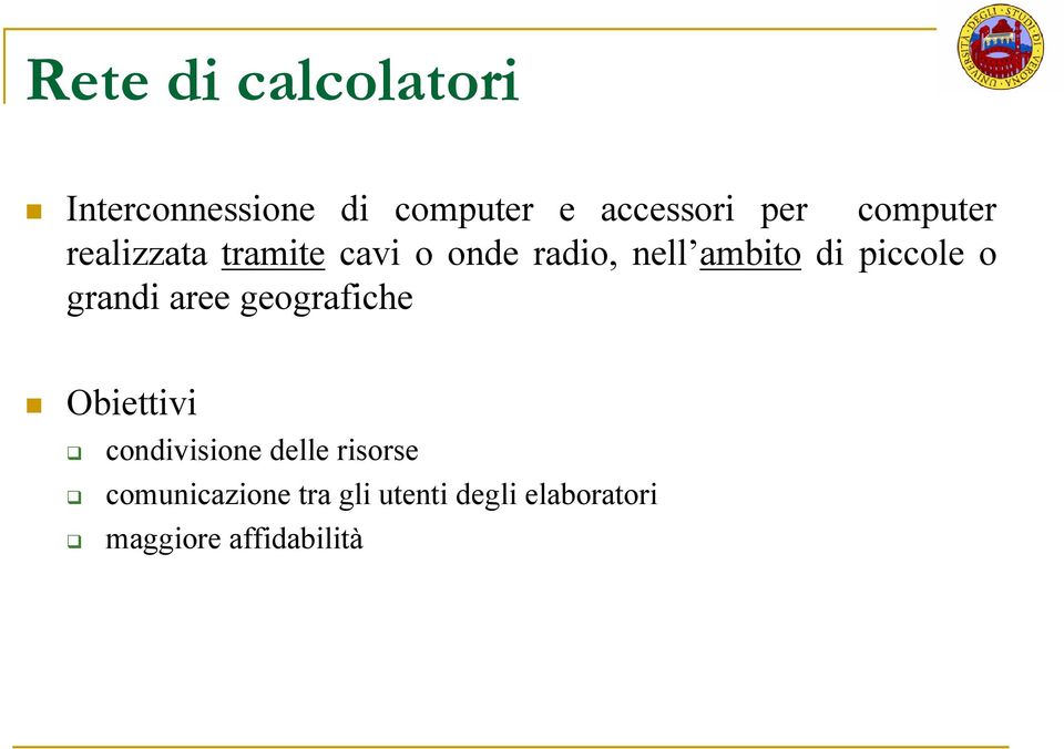 piccole o grandi aree geografiche Obiettivi condivisione delle