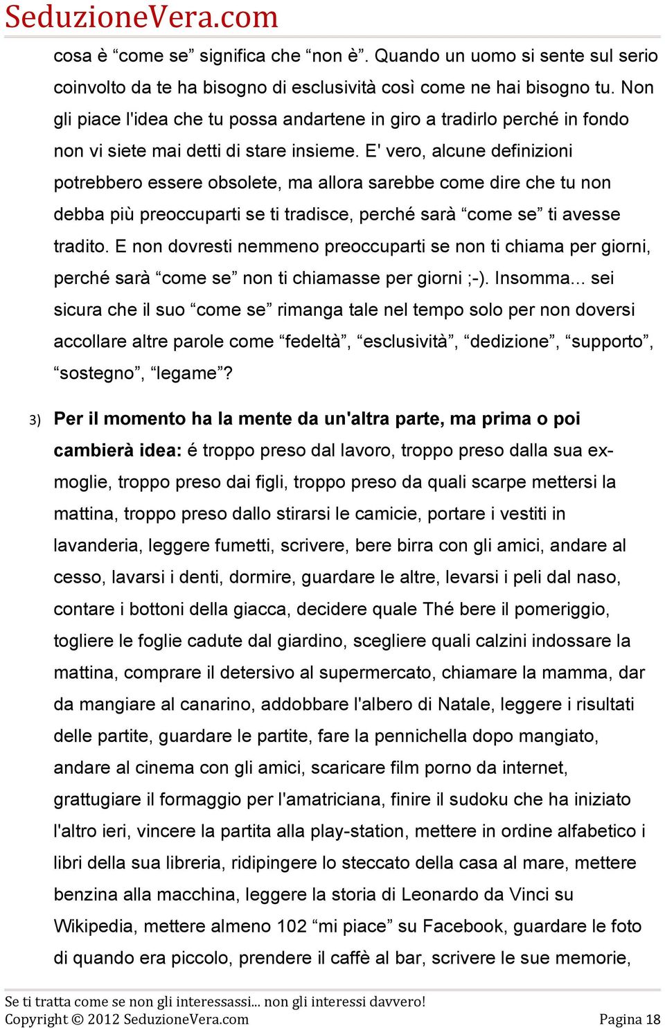 E' vero, alcune definizioni potrebbero essere obsolete, ma allora sarebbe come dire che tu non debba più preoccuparti se ti tradisce, perché sarà come se ti avesse tradito.