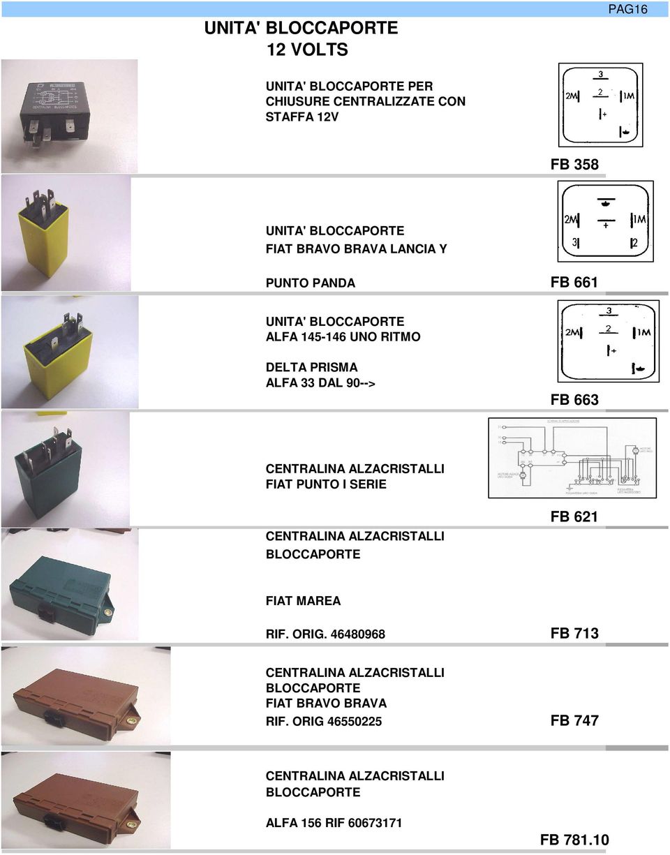 CENTRALINA ALZACRISTALLI FIAT PUNTO I SERIE CENTRALINA ALZACRISTALLI BLOCCAPORTE FB 621 FIAT MAREA RIF. ORIG.