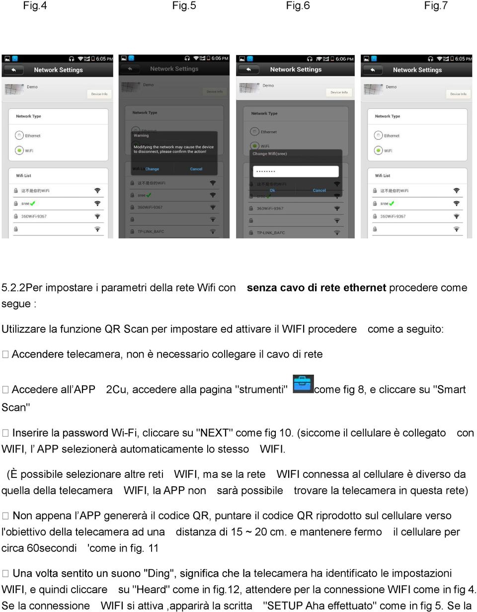 telecamera, non è necessario collegare il cavo di rete Scan" dere all APP 2Cu, accedere alla pagina "strumenti" come fig 8, e cliccare su "Smart -Fi, cliccare su "NEXT" come fig 10.