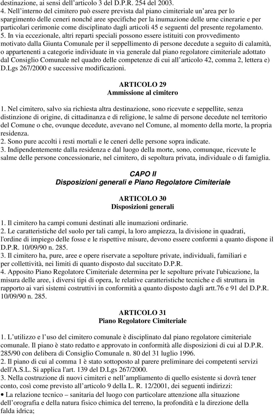 come disciplinato dagli articoli 45 e seguenti del presente regolamento. 5.