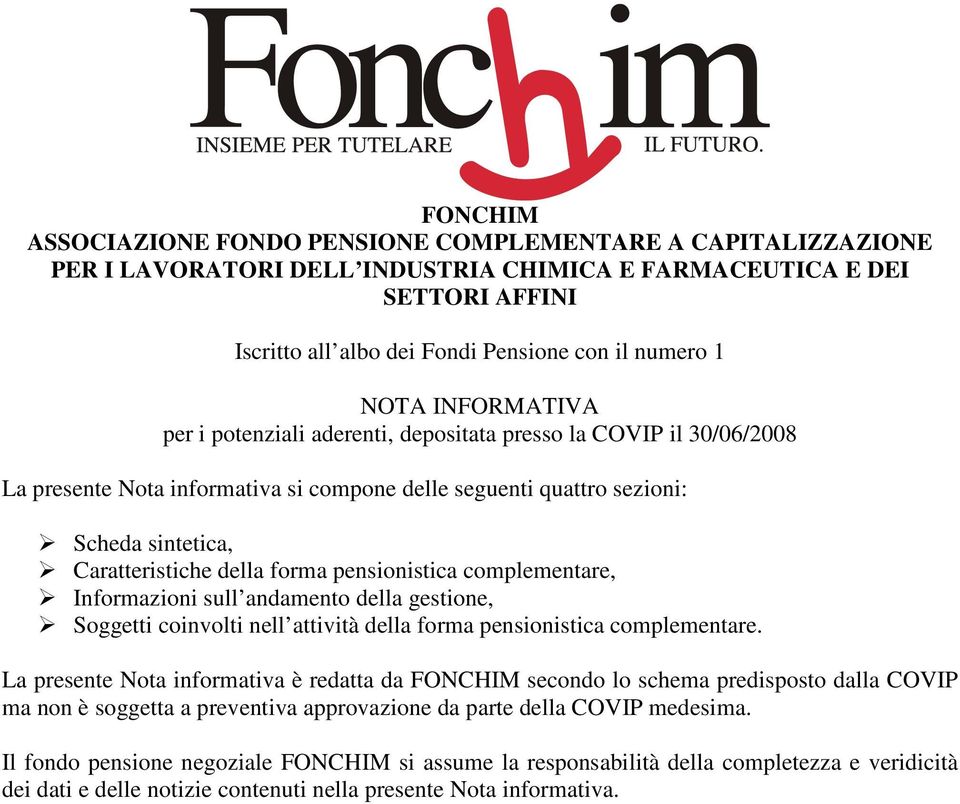 forma pensionistica complementare, Informazioni sull andamento della gestione, Soggetti coinvolti nell attività della forma pensionistica complementare.