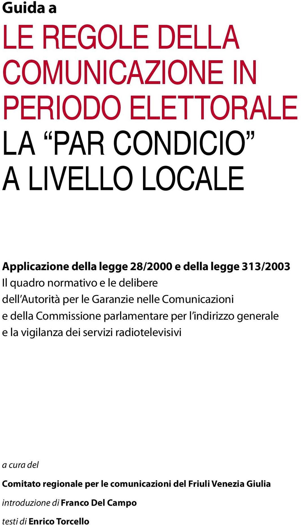 Comunicazioni e della Commissione parlamentare per l indirizzo generale e la vigilanza dei servizi radiotelevisivi a