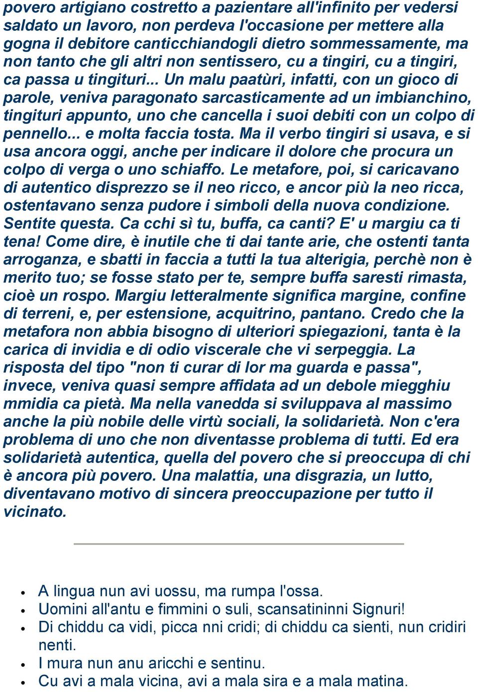 .. Un malu paatùri, infatti, con un gioco di parole, veniva paragonato sarcasticamente ad un imbianchino, tingituri appunto, uno che cancella i suoi debiti con un colpo di pennello.