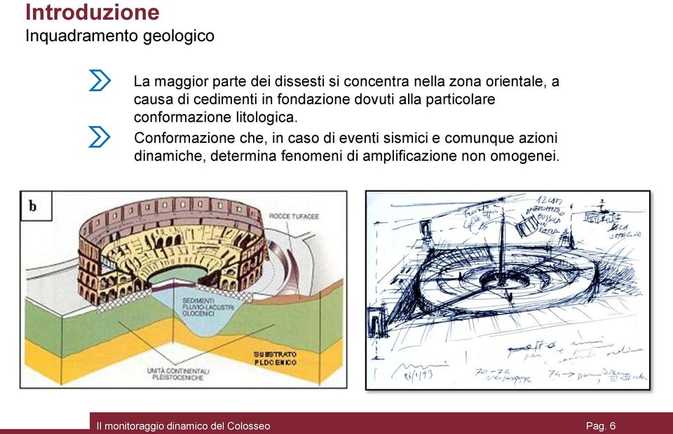 particolare conformazione litologica.