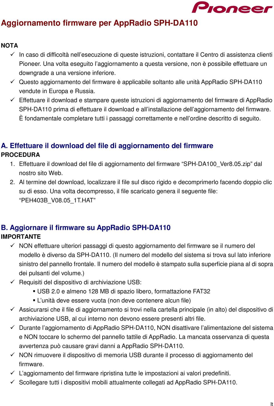 Questo aggiornamento del firmware è applicabile soltanto alle unità AppRadio SPH-DA110 vendute in Europa e Russia.