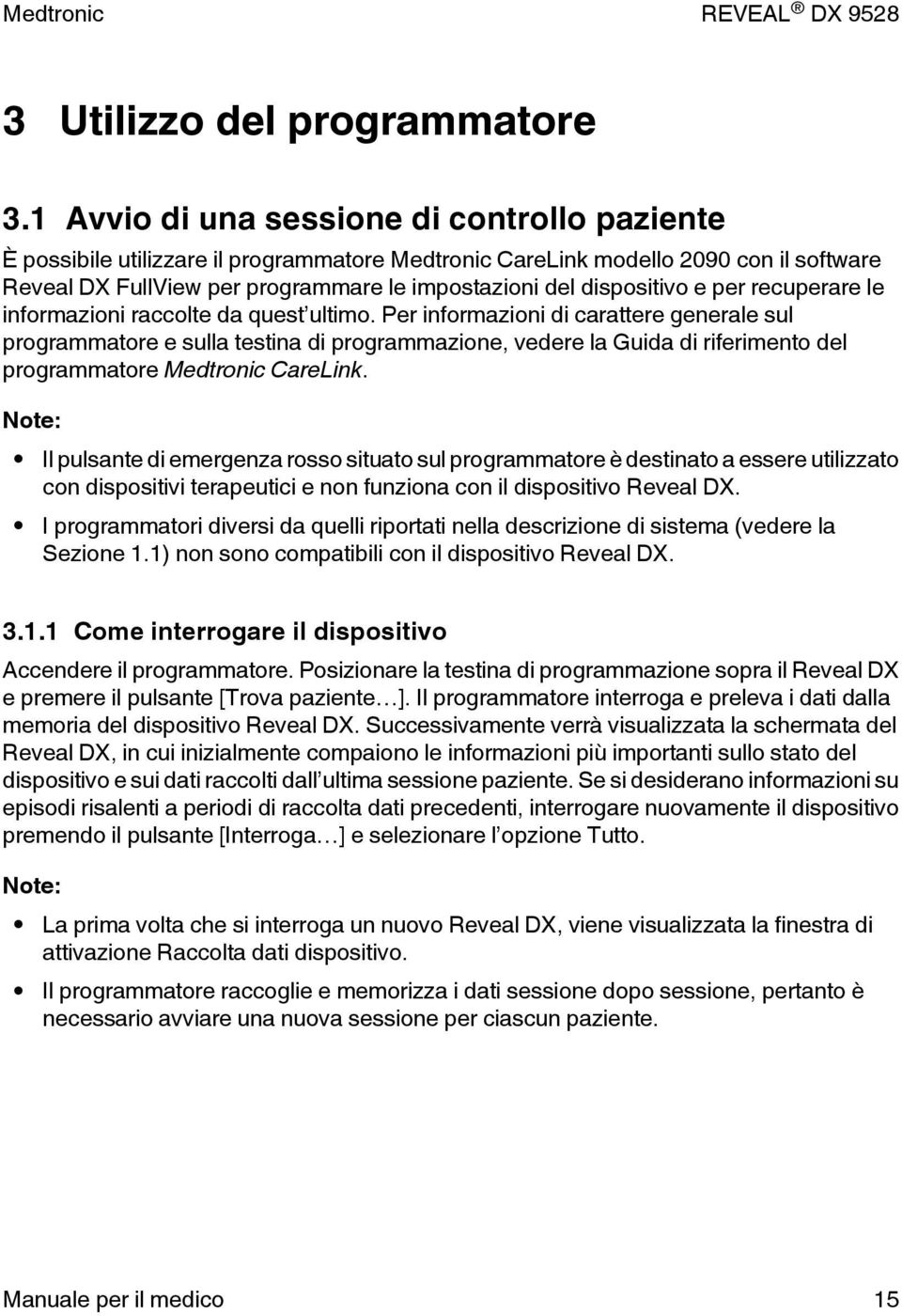 dispositivo e per recuperare le informazioni raccolte da quest ultimo.