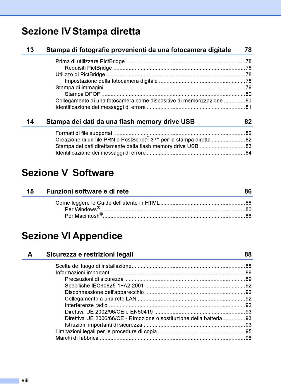 ..81 14 Stampa dei dati da una flash memory drive USB 82 Formati di file supportati...82 Creazione di un file PRN o PostScript 3 per la stampa diretta.