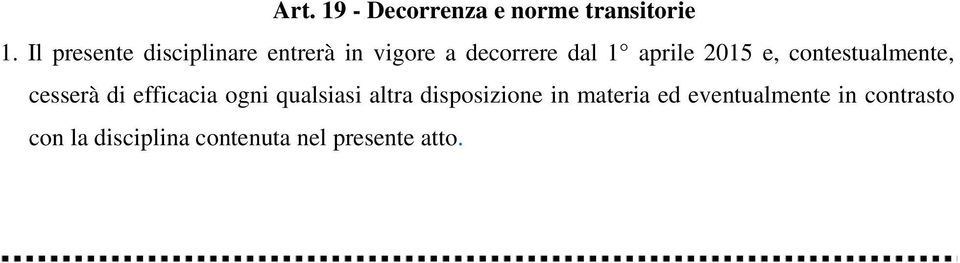 2015 e, contestualmente, cesserà di efficacia ogni qualsiasi altra