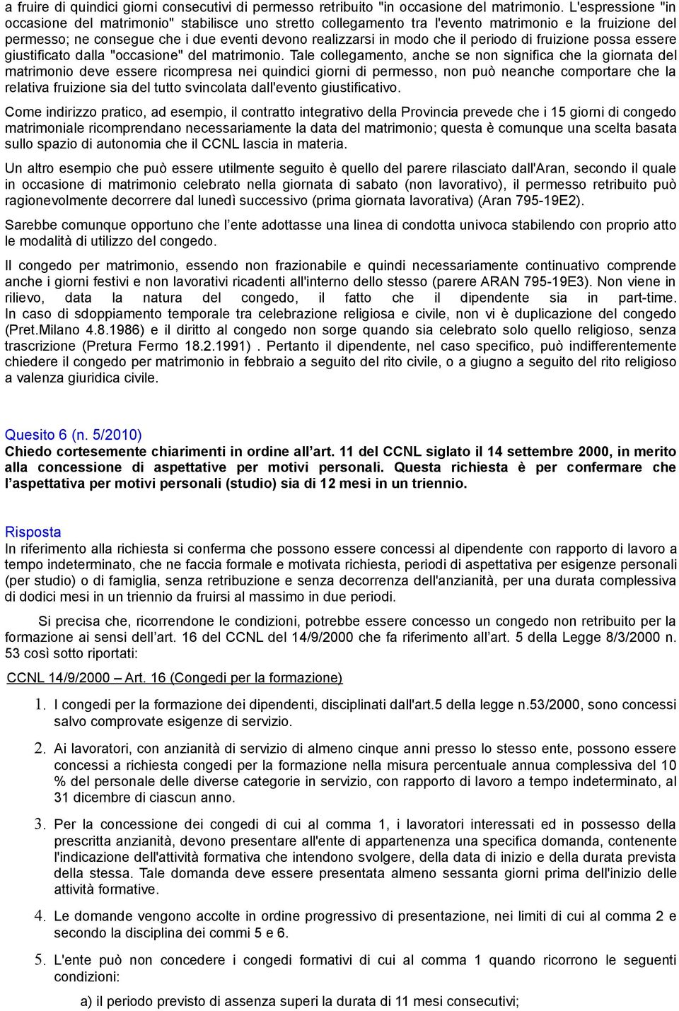 periodo di fruizione possa essere giustificato dalla "occasione" del matrimonio.