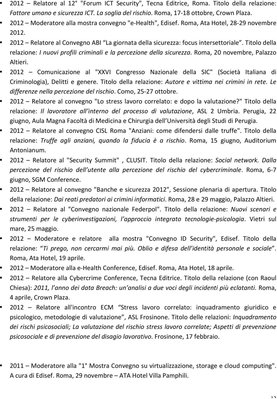 Titolo della relazione: I nuovi profili criminali e la percezione della sicurezza. Roma, 20 novembre, Palazzo Altieri.