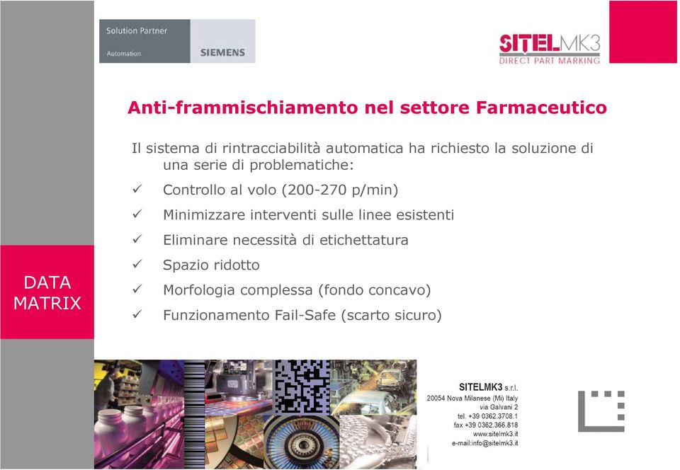 p/min) Minimizzare interventi sulle linee esistenti Eliminare necessità di etichettatura