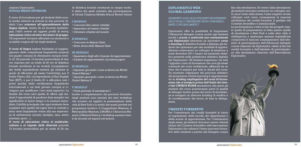 docente madrelingua, l altro avente ad oggetto profili di storia, educazione civica ed etica del lavoro di gruppo.