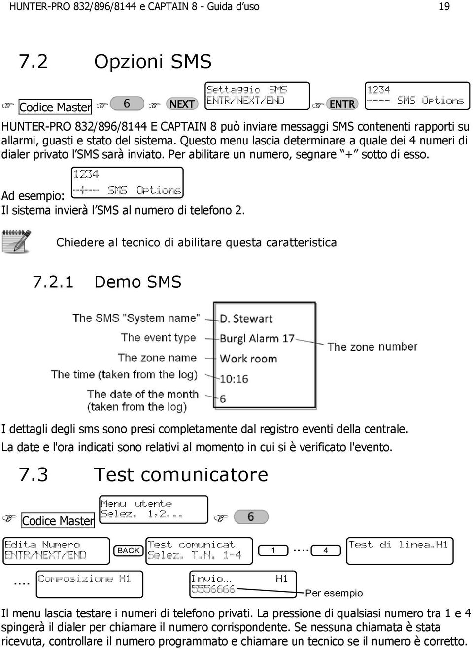 Questo menu lascia determinare a quale dei 4 numeri di dialer privato l SMS sarà inviato. Per abilitare un numero, segnare + sotto di esso.