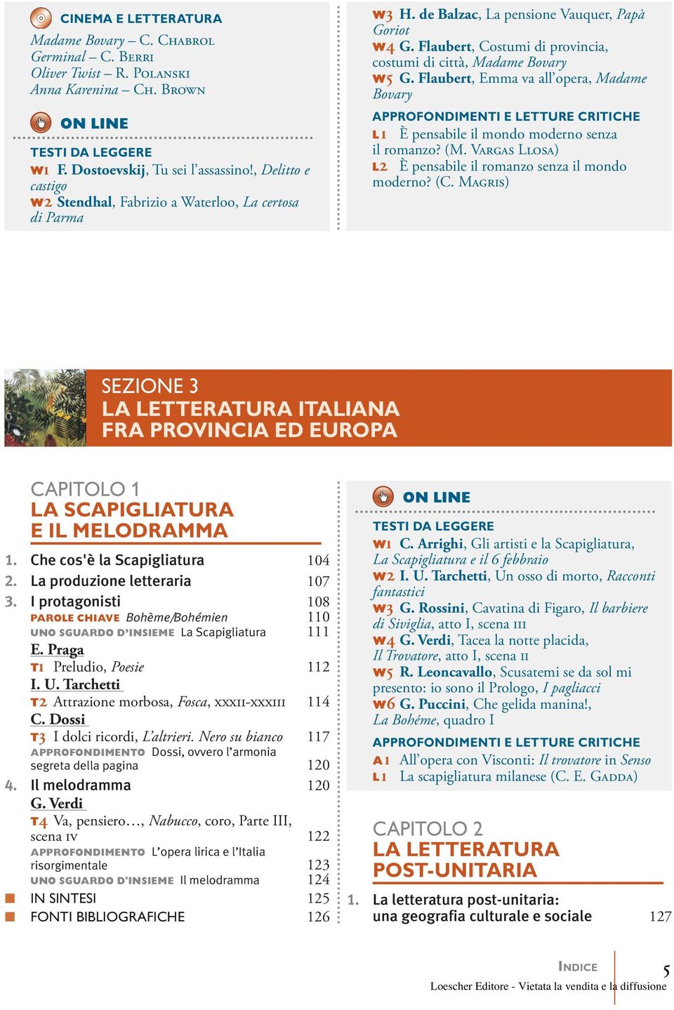 Flaubert, Emma va all opera, Madame Bovary APPROFONDIMENTI E LETTURE CRITICHE L ı È pensabile il mondo moderno senza il romanzo? (M. Vargas Llosa) L2 È pensabile il romanzo senza il mondo moderno? (C.