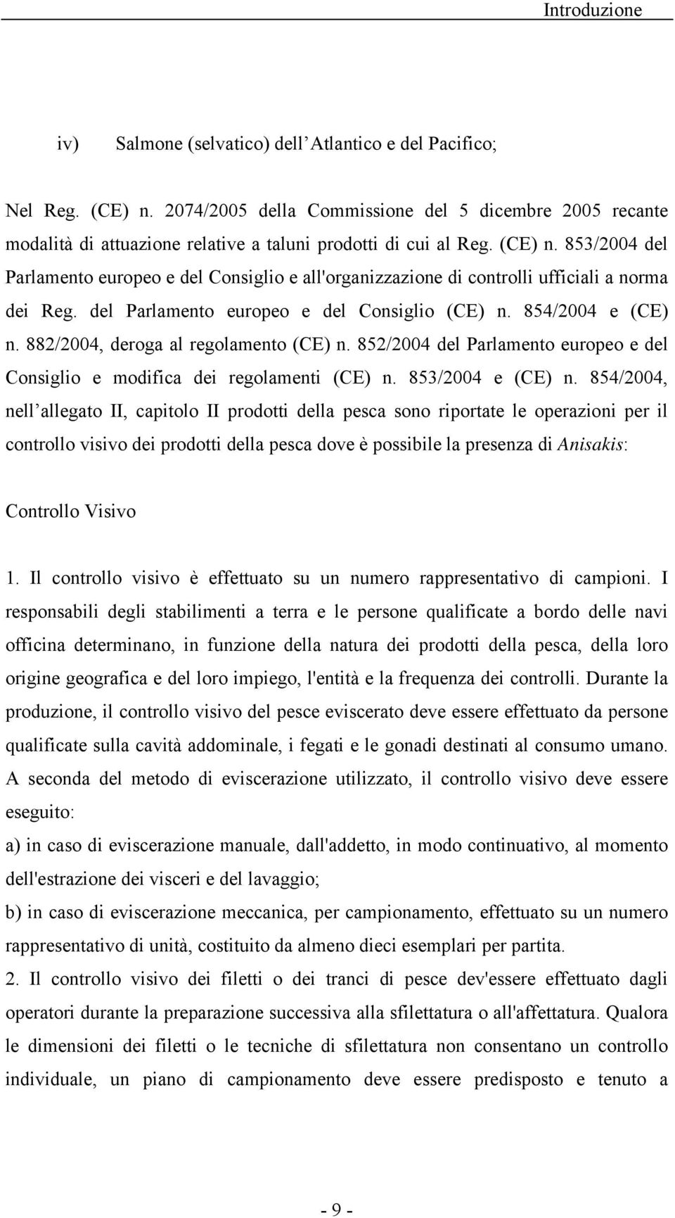 853/2004 del Parlamento europeo e del Consiglio e all'organizzazione di controlli ufficiali a norma dei Reg. del Parlamento europeo e del Consiglio (CE) n. 854/2004 e (CE) n.