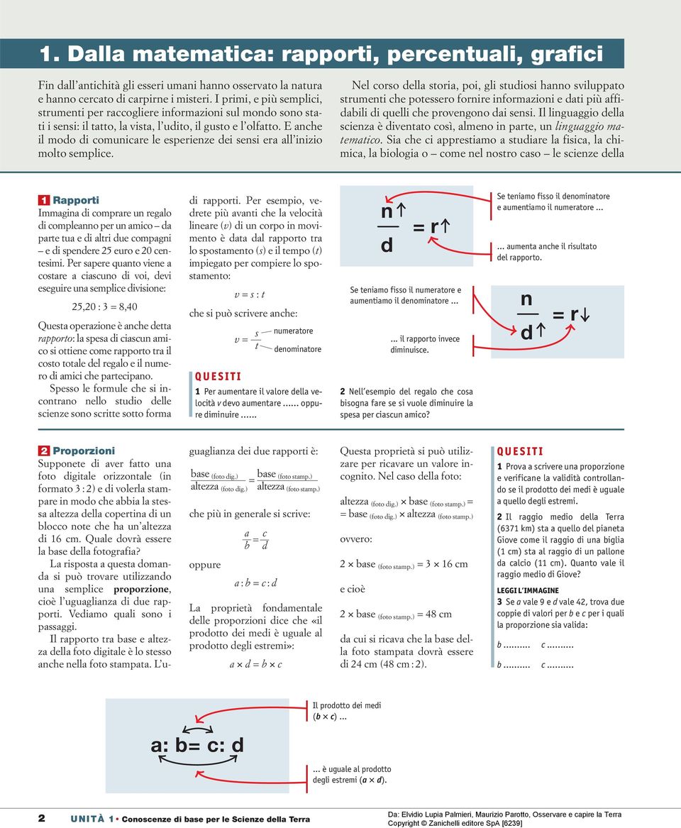 E anche il modo di comunicare le esperienze dei sensi era all inizio molto semplice.