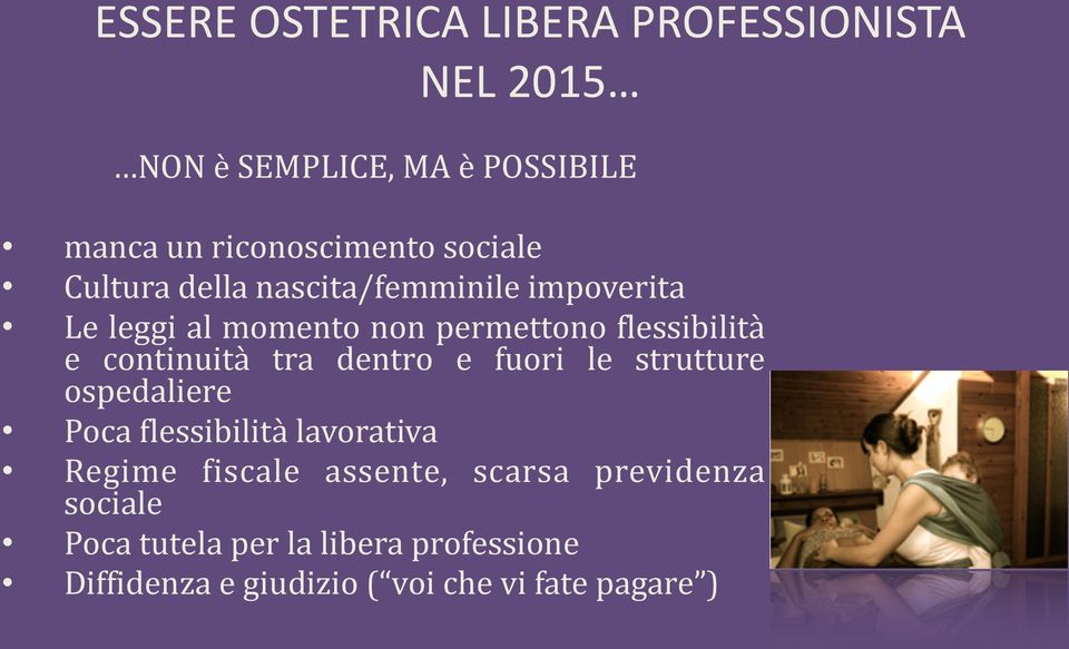 continuità tra dentro e fuori le strutture ospedaliere Poca flessibilità lavorativa Regime fiscale