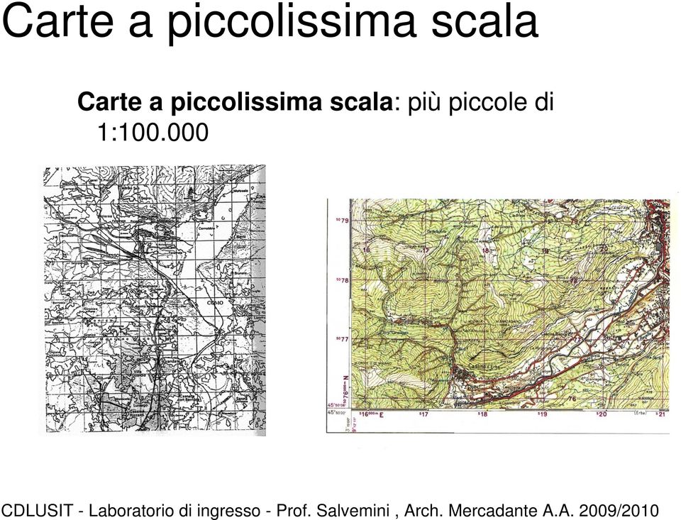 piccolissima scala: