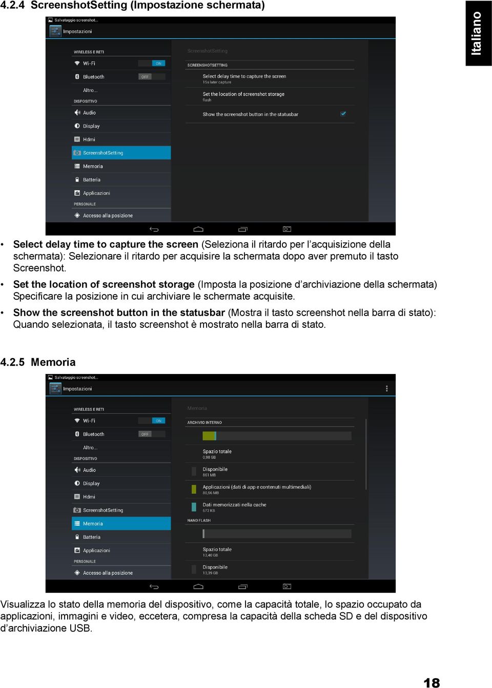 Set the location of screenshot storage (Imposta la posizione d archiviazione della schermata) Specificare la posizione in cui archiviare le schermate acquisite.