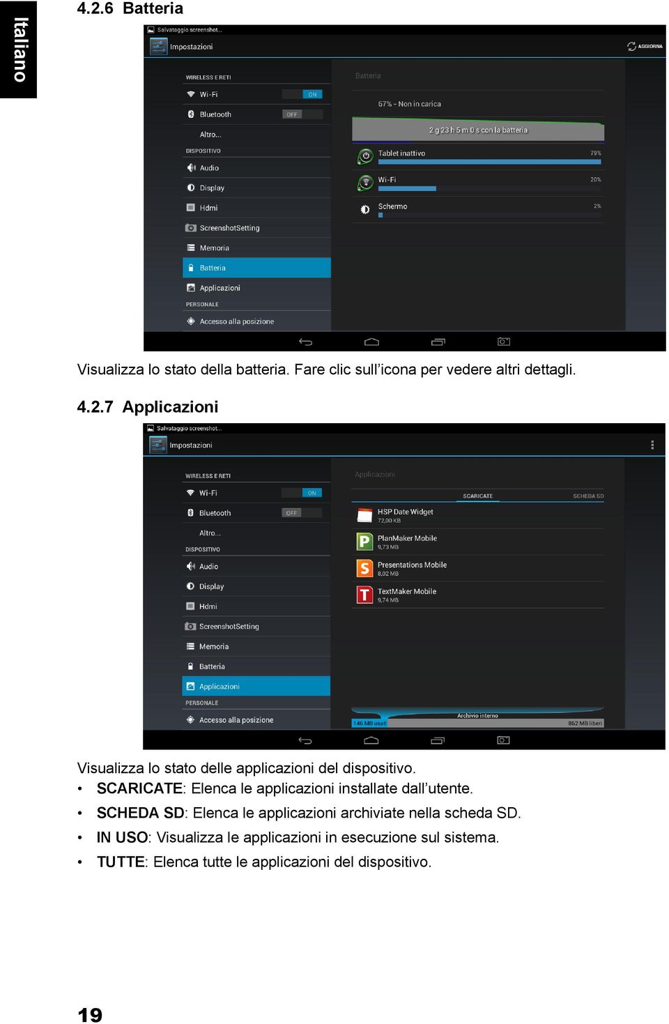 7 Applicazioni Visualizza lo stato delle applicazioni del dispositivo.