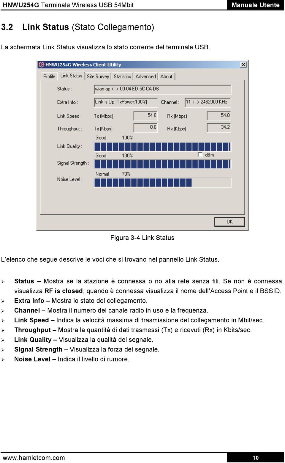 Se non è connessa, visualizza RF is closed; quando è connessa visualizza il nome dell Access Point e il BSSID. Extra Info Mostra lo stato del collegamento.