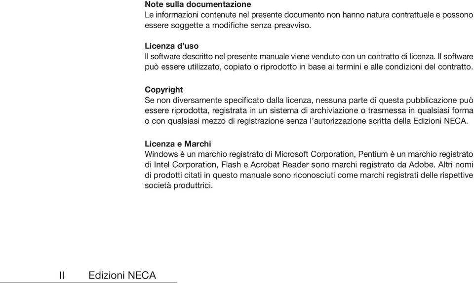 Il software può essere utilizzato, copiato o riprodotto in base ai termini e alle condizioni del contratto.