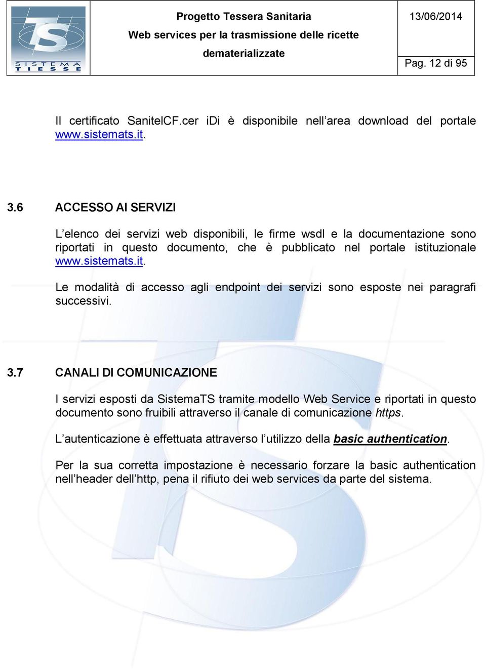 zionale www.sistemats.it. Le modalità di accesso agli endpoint dei servizi sono esposte nei paragrafi successivi. 3.