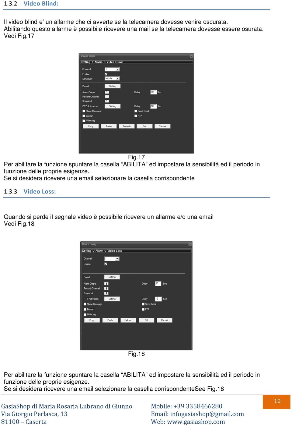 17 Per abilitare la funzione spuntare la casella ABILITA ed impostare la sensibilità ed il periodo in funzione delle proprie esigenze.